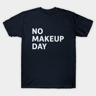 No Makeup Day T-Shirt